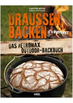 Draussen Backen - Das Petromax Outdoor-Backbuch