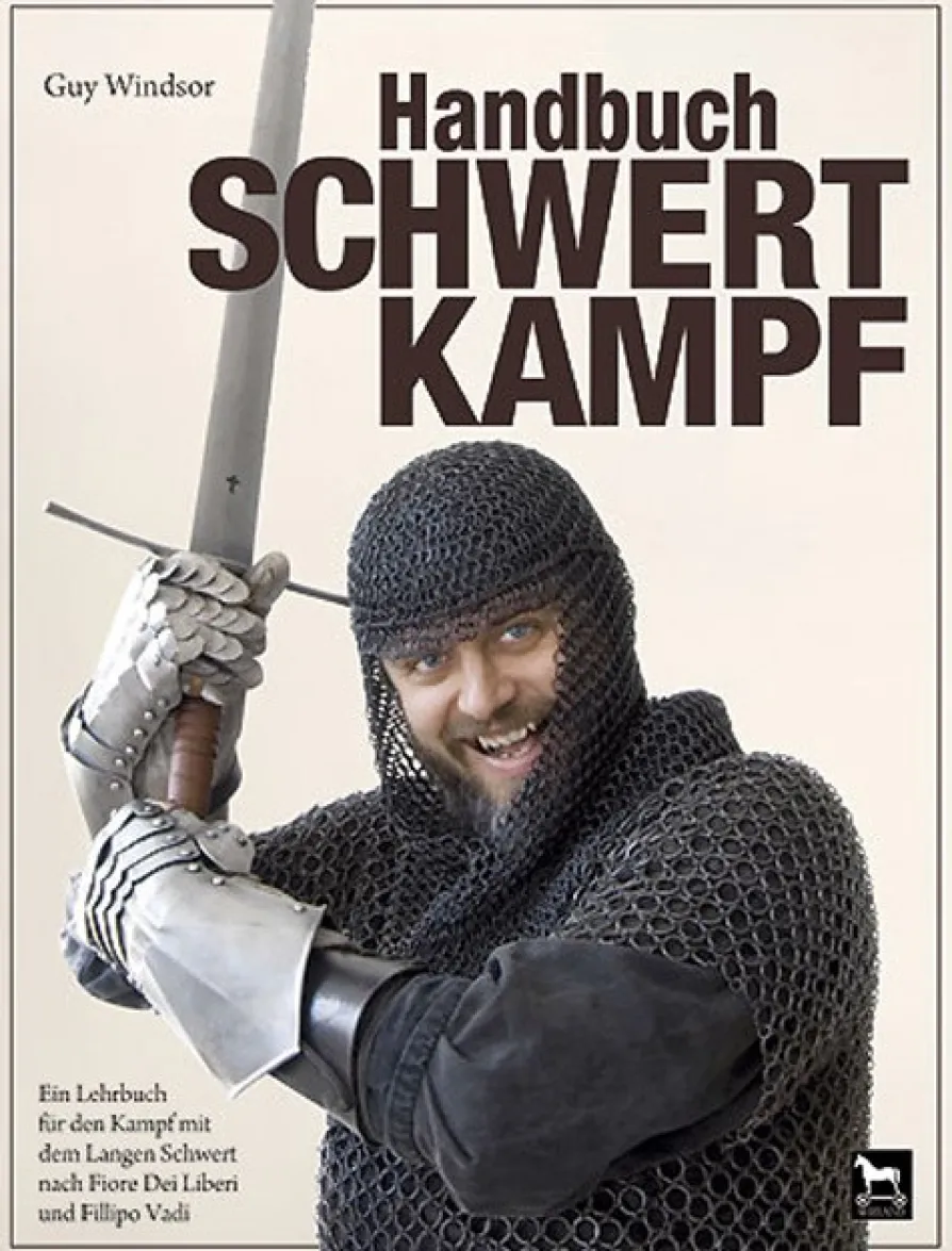 Handbuch Schwertkampf - Ein Lehrbuch von Guy Windsor