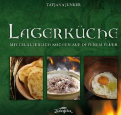 Lagerküche - Mittelalterlich kochen auf dem offenem Feuer