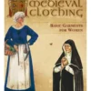 Make Your Own Medieval Clothing - Basic Garments for Women