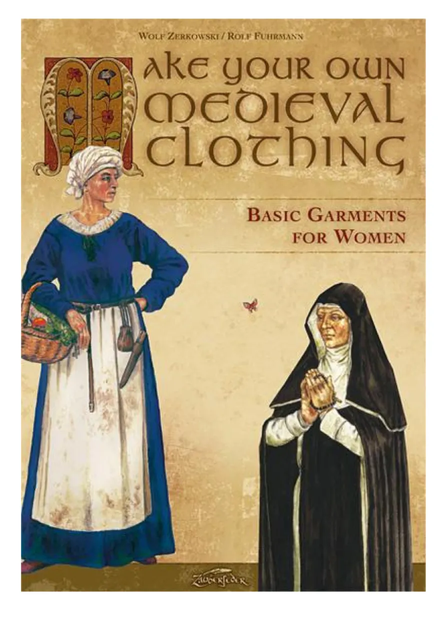 Make Your Own Medieval Clothing - Basic Garments for Women